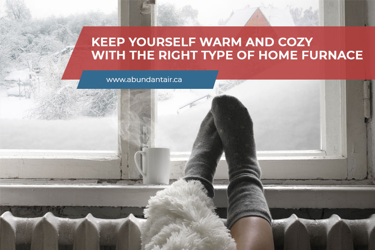Keep yourself warm and cozy with the right type of home furnace