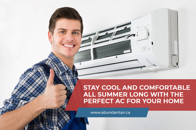 Stay cool and comfortable all summer long with the perfect AC for your home